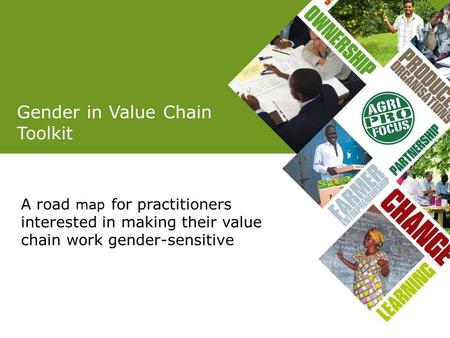 Gender in Value Chain Toolkit Result from cooperation in Network Result from cooperation A road map for practitioners interested in making their value.