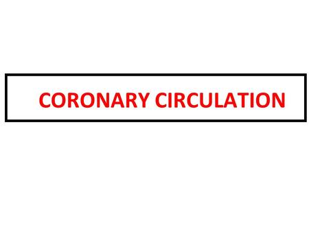 CORONARY CIRCULATION.