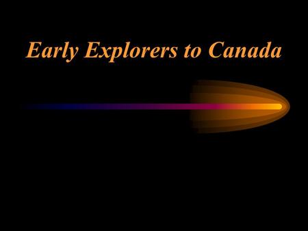 Early Explorers to Canada