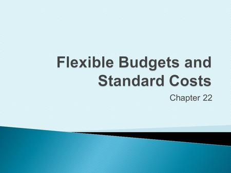 Flexible Budgets and Standard Costs