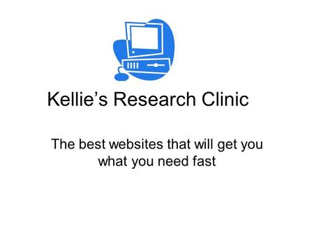 Kellies Research Clinic The best websites that will get you what you need fast.