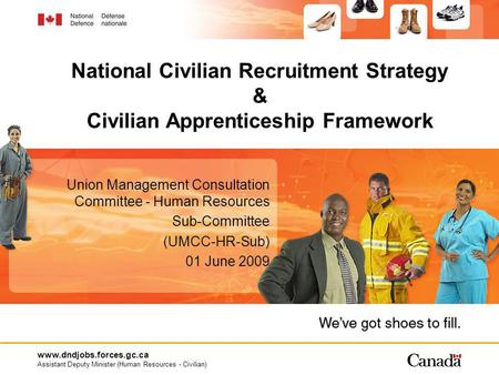 Www.dndjobs.forces.gc.ca Assistant Deputy Minister (Human Resources - Civilian) Union Management Consultation Committee - Human Resources Sub-Committee.