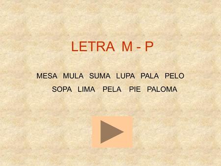 LETRA M - P MESA MULA SUMA LUPA PALA PELO SOPA LIMA PELA PIE PALOMA.