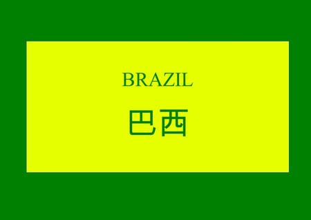 BRAZIL. BRAZIL AND TAIWAN South America French Guyana Suriname Guyana Venezuela Colombia Peru Bolivia Paraguay Argentina Uruguay Countries bordering.