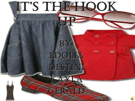 ITS THE HOOK UP By:EdoliaDestiniKaylaGerald. Product/Service Profile Bermudas- $29.99- 40.00 Bermudas- $29.99- 40.00 Shirts- $14.99- 29.99 Shirts- $14.99-