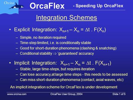 Integration Schemes Explicit Integration: Xn+1 – Xn = Dt . F(Xn)