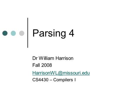 Parsing 4 Dr William Harrison Fall 2008