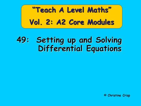 “Teach A Level Maths” Vol. 2: A2 Core Modules