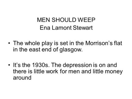 MEN SHOULD WEEP Ena Lamont Stewart