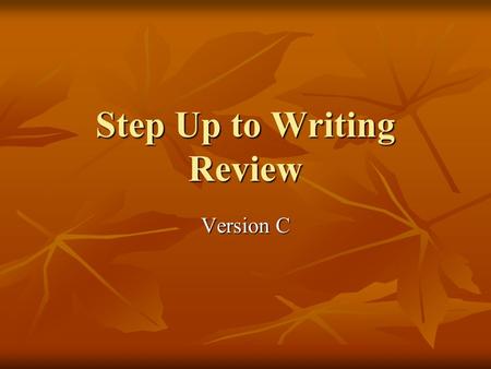 Step Up to Writing Review Version C. #1 Green = Favorite Vacation is Hawaii List all the yellows: (3 of them) *beaches *snorkeling *dad *sunbathing *activities.