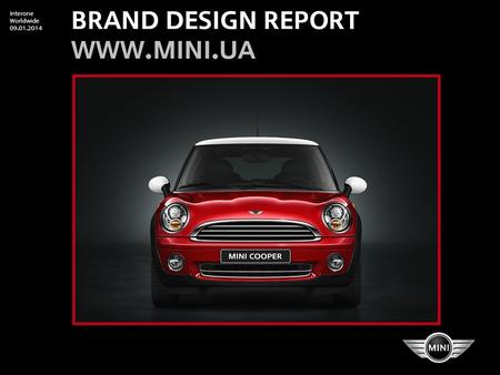 Interone Worldwide 09.01.2014 BRAND DESIGN Report www.mini.ua.