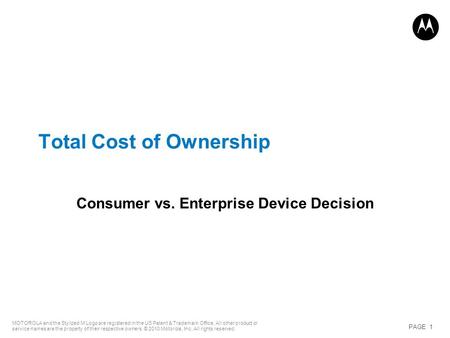 MOTOROLA and the Stylized M Logo are registered in the US Patent & Trademark Office. All other product or service names are the property of their respective.