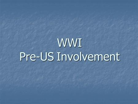 WWI Pre-US Involvement. Allied Powers vs. Central Powers 1. Austria-Hungary took over Bosnia & Herzegovina 2. Serbia mad at A-H, shot Ferdinand 3. A-H.