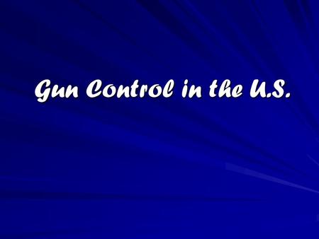 Gun Control in the U.S.. Firearms 1. Handguns 2. Rifles 3. Shotguns.