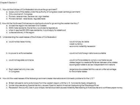 Chapter 5 Section 1 1. How did the Articles of Confederation structure the government? 	a. loose union of the states under the authority of Congress.