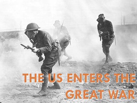 The US Enters The Great War