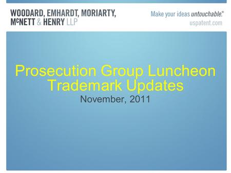 Prosecution Group Luncheon Trademark Updates November, 2011.