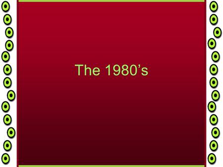 The 1980s. Ronald Wilson Reagan Former actor turned governor of California in 1966 Very Conservative Lost to Gerald Ford in the 1976 Republican Primaries.