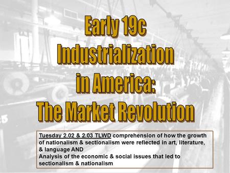 Early 19c Industrialization in America: The Market Revolution