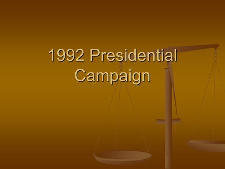 1992 Presidential Campaign. 3 Way Race The 1992 Presidential race was between three people: The 1992 Presidential race was between three people: Bill.