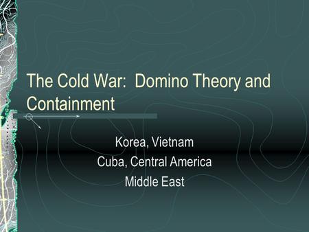 The Cold War: Domino Theory and Containment