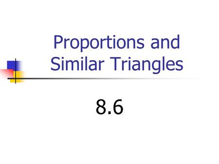 Proportions and Similar Triangles