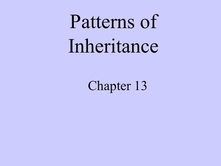 Patterns of Inheritance