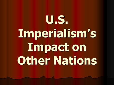 U.S. Imperialism’s Impact on Other Nations