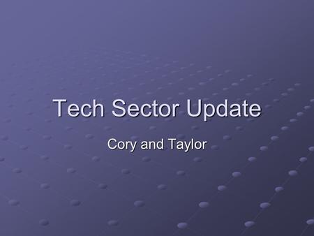 Tech Sector Update Cory and Taylor. Apple Corp. (AAPL) Sales falling short on high end machines, large customer boycott because fans were too noisy. Typically.