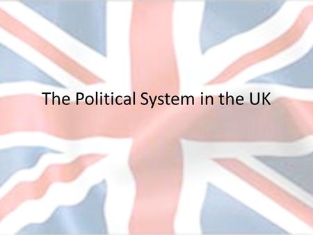 The Political System in the UK