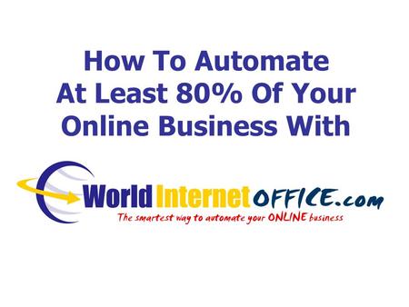 How To Automate At Least 80% Of Your Online Business With.