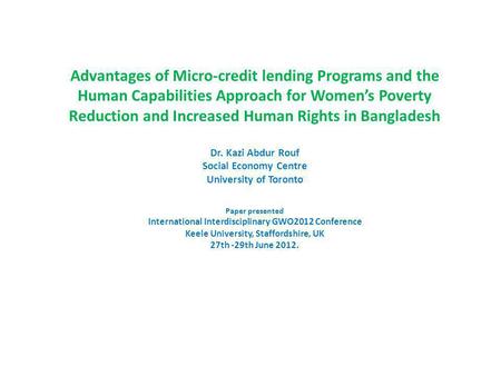 Advantages of Micro-credit lending Programs and the Human Capabilities Approach for Womens Poverty Reduction and Increased Human Rights in Bangladesh Dr.