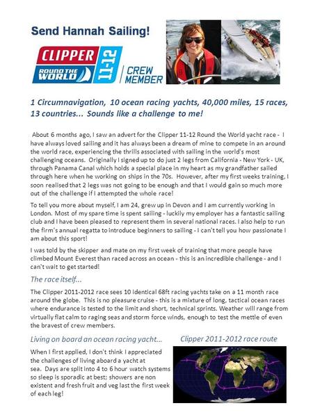 1 Circumnavigation, 10 ocean racing yachts, 40,000 miles, 15 races, 13 countries... Sounds like a challenge to me! About 6 months ago, I saw an advert.