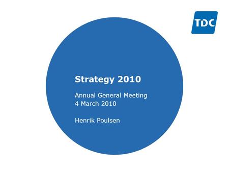 Strategy 2010 Annual General Meeting 4 March 2010 Henrik Poulsen.