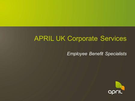 APRIL UK Corporate Services Employee Benefit Specialists.