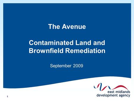 1 The Avenue Contaminated Land and Brownfield Remediation September 2009.