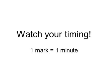 Watch your timing! 1 mark = 1 minute. What can you learn from sources A and B about... Use quotes. Explain what the quotes tell you. Add an overview sentence.