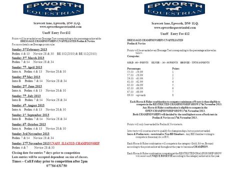 Scawcett lane, Epworth, DN9 1LQ. www.epworthequestrianltd.com Unaff Entry Fee £12 Points will be awarded every Dressage Test corresponding to the percentage.