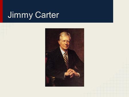 Jimmy Carter.