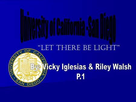 Let There Be Light. Things to know about UC San Diego The name of the school is University of California, San Diego. The name of the school is University.