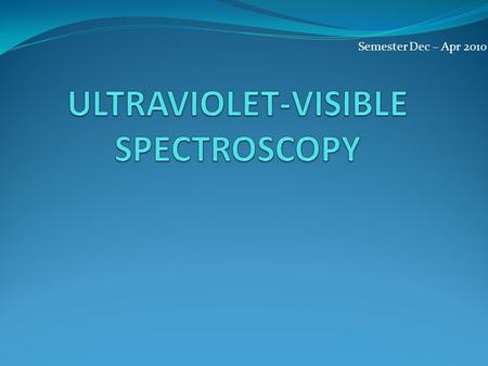 ULTRAVIOLET-VISIBLE SPECTROSCOPY