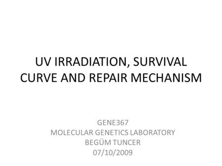 UV IRRADIATION, SURVIVAL CURVE AND REPAIR MECHANISM