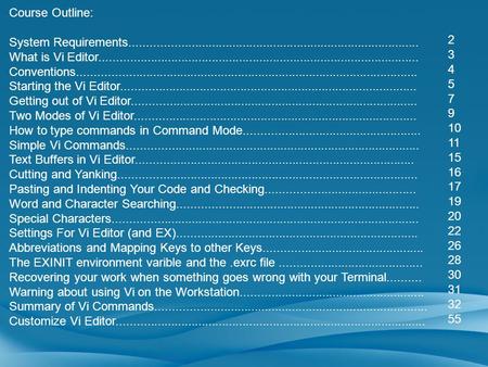 Course Outline: System Requirements What is Vi Editor Conventions