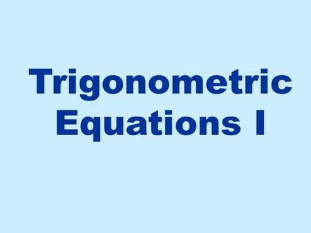 Trigonometric Equations I