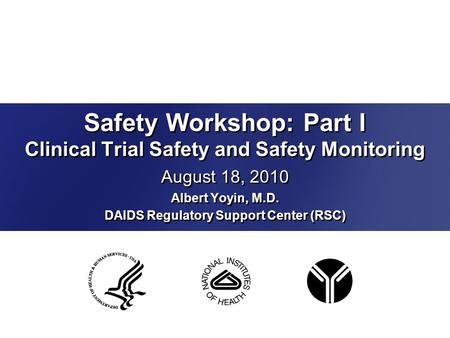 Safety Workshop: Part I Clinical Trial Safety and Safety Monitoring