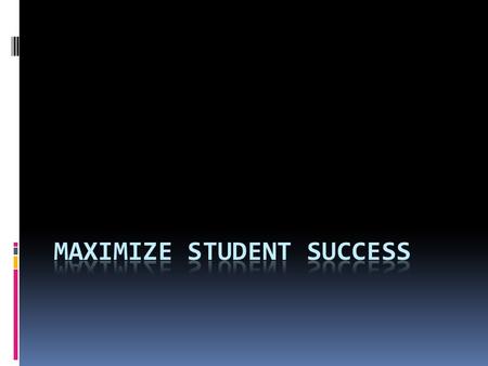 Maximize Student Success Todays Purpose: Clarify Expectations Explore Engagement Opportunities Brainstorm Possible Measures Discuss Accountability.