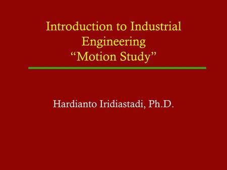 Introduction to Industrial Engineering “Motion Study”