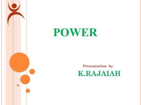 POWER Presentation by K.RAJAIAH AGENDA 2 IntroductionDefinition and UnitsSpecial casesPower of motorPower of heartPower of lungsWork in terms of powerElectrical.