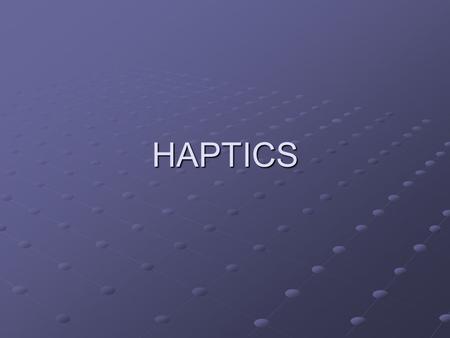 HAPTICS.