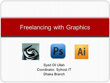 Syed Oli Ullah Coordinator, Sylhost IT Dhaka Branch Freelancing with Graphics.